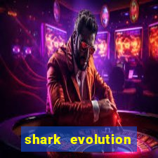 shark evolution dinheiro infinito